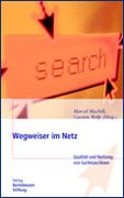 Bertelsmann Stiftung, Wegweiser im Netz, Qualit? Nutzung Suchmaschinen, Marcel Machill